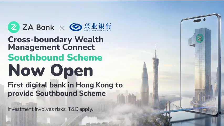 ZA Bank launches Wealth Connect Southbound via Industrial Bank tie-up